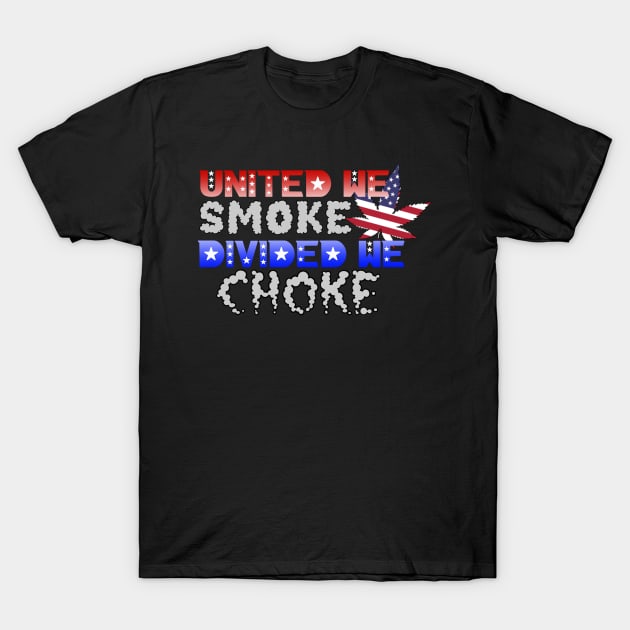 United we smoke divided we choke T-Shirt by Squatchyink